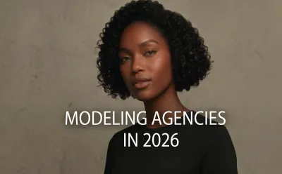 How Modeling Agencies Work In 2026: The Realistic Picture